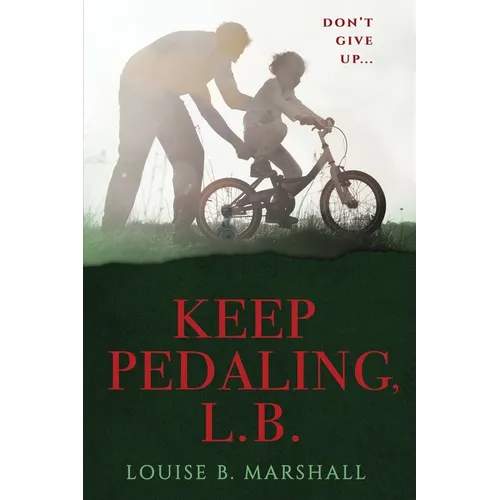 Keep Pedaling, L.B.: Don't Give Up... - Paperback