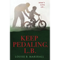 Keep Pedaling, L.B.: Don't Give Up... - Paperback