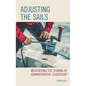 Adjusting the Sails: Weathering the Storms of Administrative Leadership - Paperback