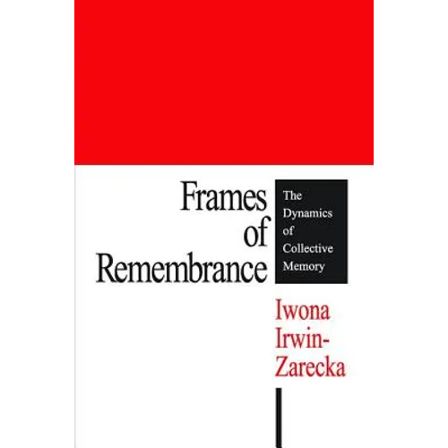 Frames of Remembrance: The Dynamics of Collective Memory - Paperback