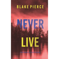 Never Live (A May Moore Suspense Thriller-Book 3) - Hardcover