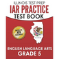 IAR Practice Test Book English Language Arts Grade 5: Preparation for the Illinois Assessment of Readiness ELA Test - Paperback