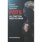 Postural Tachycardia Syndrome (POTS): All That You Need to Know - Paperback