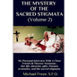 THE MYSTERY OF THE SACRED STIGMATA (Volume 2): My Personal Interview With The Vice Postulator For The Cause Of Beatification Of Therese Neumann - Paperback