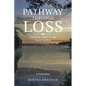 Pathway Through Loss: Finding Hope in the Dark Valleys - Paperback