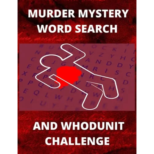 Murder Mystery Word Search and Whodunit Challenge: Perplexing Puzzles For Super Sleuthers - Paperback