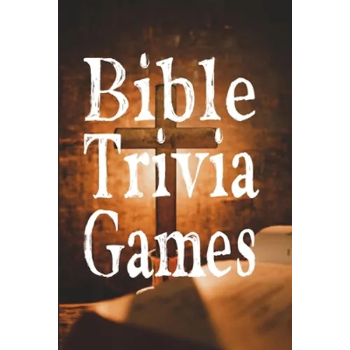 Bible Trivia Games: 1000+ Questions to Sharpen Your Understanding of Scripture - Paperback