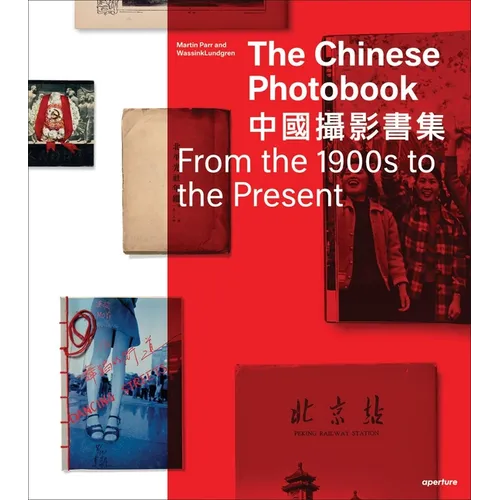 The Chinese Photobook: From the 1900s to the Present - Hardcover