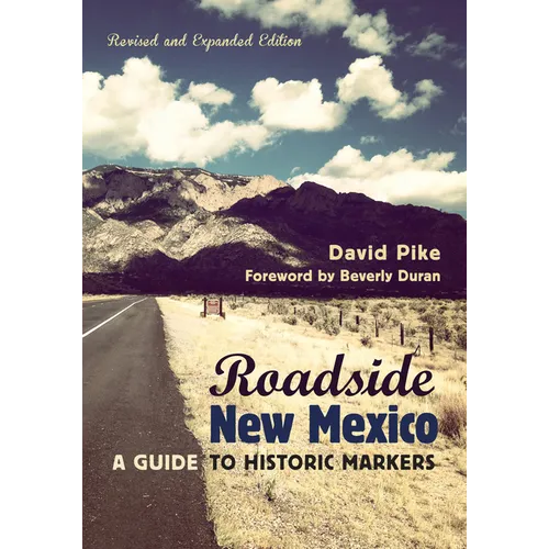 Roadside New Mexico: A Guide to Historic Markers, Revised and Expanded Edition - Paperback