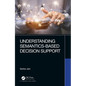 Understanding Semantics-Based Decision Support - Hardcover