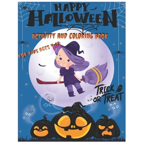 Happy Halloween Activity and Coloring Book For kids Ages 4-12 Trick or treat: Activity and coloring book for Halloween Gift For girls and boys and Cut - Paperback