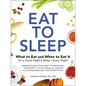 Eat to Sleep: What to Eat and When to Eat It for a Good Night's Sleep--Every Night - Paperback