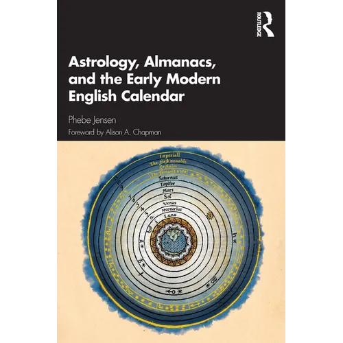 Astrology, Almanacs, and the Early Modern English Calendar - Paperback