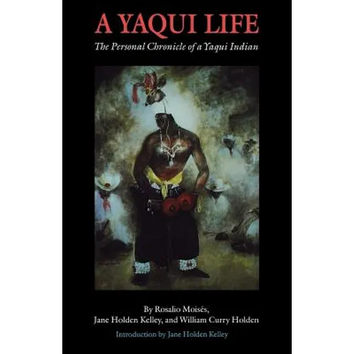 A Yaqui Life: The Personal Chronicle of a Yaqui Indian - Paperback