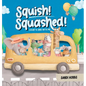 Squish Squashed! - Hardcover