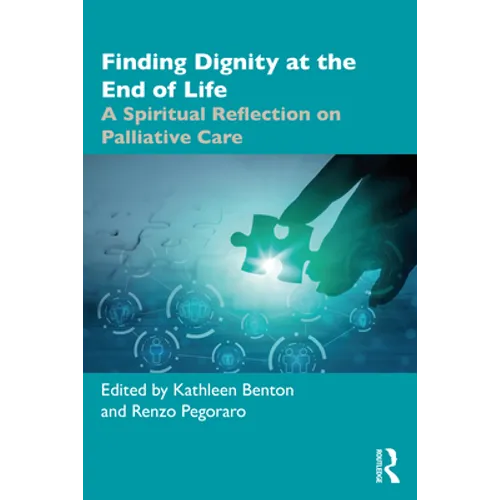 Finding Dignity at the End of Life: A Spiritual Reflection on Palliative Care - Paperback