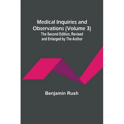 Medical Inquiries and Observations (Volume 3); The Second Edition, Revised and Enlarged by the Author - Paperback