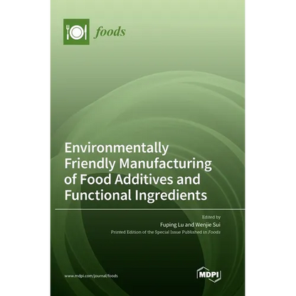 Environmentally Friendly Manufacturing of Food Additives and Functional Ingredients - Hardcover