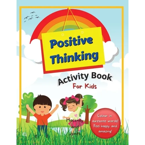 Positive Thinking Activity Book For Kids: Fun, thought-provoking workbook with affirmations, to help your child think positively and become more resil - Paperback