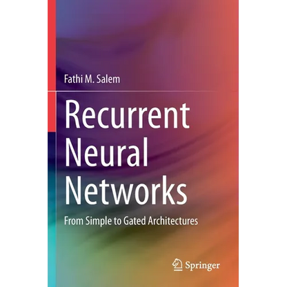 Recurrent Neural Networks: From Simple to Gated Architectures - Paperback