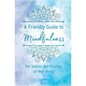A Friendly Guide to Mindfulness: The Science and Practice of Well-Being - Paperback