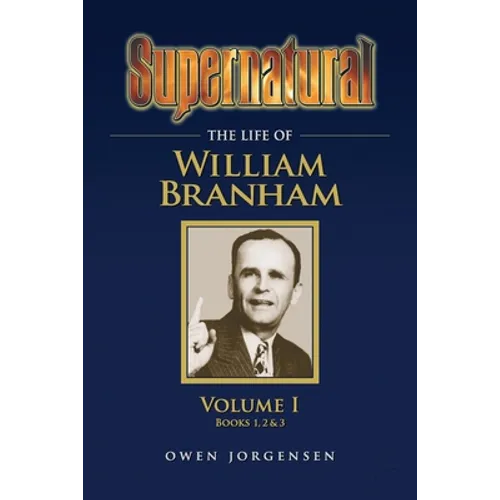 Supernatural - The Life of William Branham Volume 1 - Paperback