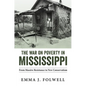 The War on Poverty in Mississippi: From Massive Resistance to New Conservatism - Hardcover
