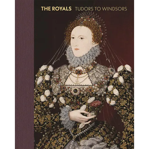 The Royals: Tudors to Windsors - Hardcover
