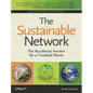 The Sustainable Network: The Accidental Answer for a Troubled Planet - Paperback