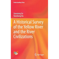 A Historical Survey of the Yellow River and the River Civilizations - Hardcover