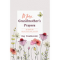 More Grandmother's Prayers: 60 Days of Devotions and Prayer - Paperback