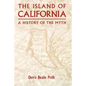 The Island of California: A History of the Myth - Paperback