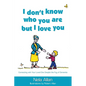 I don't know who you are but I love you: Connecting with your loved one despite the fog of dementia - Paperback