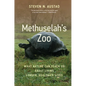 Methuselah's Zoo: What Nature Can Teach Us about Living Longer, Healthier Lives - Hardcover