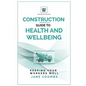 Construction Guide to Health and Wellbeing: Keeping Your Workers Well - Paperback