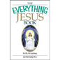 The Everything Jesus Book: His Life, His Teachings - Paperback