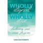 Wholly Aligned, Wholly Alive: Awakening your inner physician - Paperback