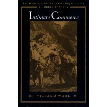 Intimate Commerce: Exchange, Gender, and Subjectivity in Greek Tragedy - Paperback