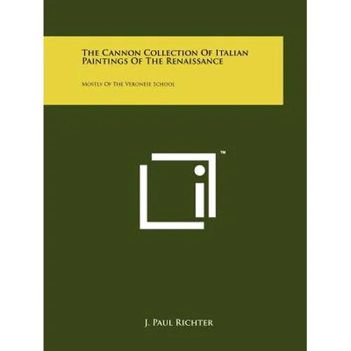 The Cannon Collection of Italian Paintings of the Renaissance: Mostly of the Veronese School - Paperback