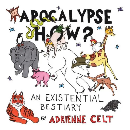 Apocalypse How?: An Existential Bestiary - Paperback