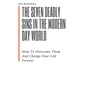 The Seven Deadly Sins In The Modern Day World: How To Overcome Them And Change Your Life Forever - Paperback