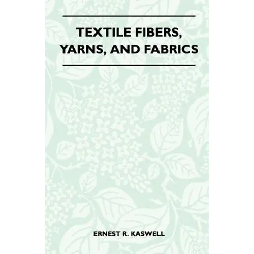 Textile Fibers, Yarns, and Fabrics - Paperback