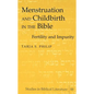 Menstruation and Childbirth in the Bible: Fertility and Impurity - Hardcover