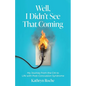 Well, I Didn't See That Coming: My Journey from the CIA to Life with Post-Concussion Syndrome - Paperback