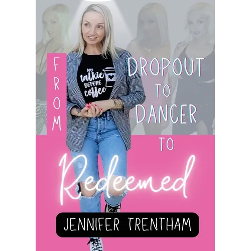 From Dropout to Dancer to Redeemed - Paperback