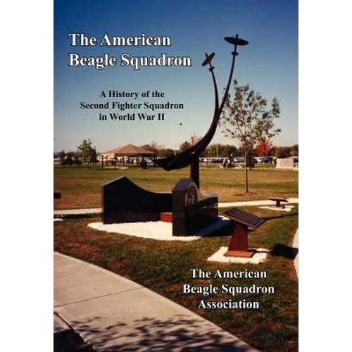 The American Beagle Squadron: A History of the Second Fighter Squadron in World War II - Hardcover