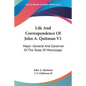 Life And Correspondence Of John A. Quitman V1: Major -General And Governor Of The State Of Mississippi - Paperback