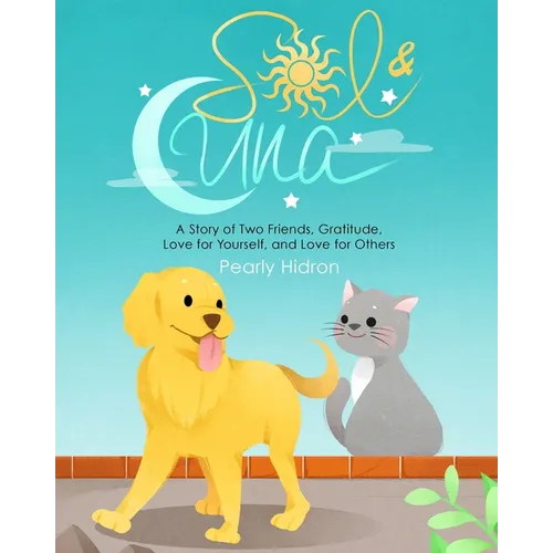 Sol & Luna: A Story of Two Friends, Gratitude, Love for Yourself, and Love for Others - Paperback