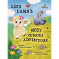 Lucy Lamb's Most Curious Adventure: A farm adventure about being brave and meeting new friends - Hardcover