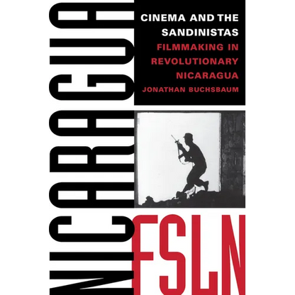 Cinema and the Sandinistas: Filmmaking in Revolutionary Nicaragua - Paperback